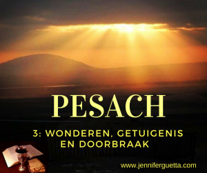 PESACH 3: Wonderen, getuigenis en doorbraak