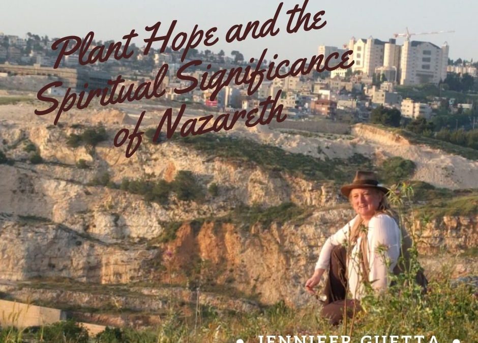 The spiritual significance of Nazareth: PLANT HOPE Israel